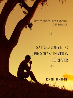 cover image of Say Goodbye to Procrastination Forever